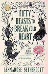 Book cover for Fifty Beasts to Break Your Heart: And Other Stories