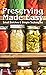 Preserving Made Easy: Small Batches and Simple Techniques by Ellie Topp Margaret Howard(2012-05-31)