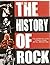 The History of Rock: A Definitive Guide To Rock, Punk, Metal, and Beyond by Parragon Books (2012-01-01)