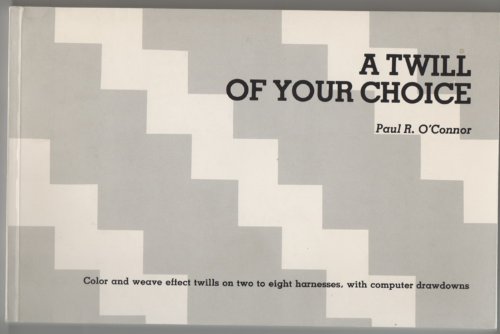 A Twill of Your Choice: Color and weave effect twills on two to eight harnesses, with computer drawdowns (Paperback)