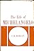 The Life of Michelangelo by Charles H. Morgan
