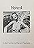 Naked: Life Poems
