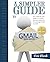 A Simpler Guide to Gmail: An unofficial user guide to setting up and using your free Google email account (Simpler Guides) by Ceri Clark (2014-12-08)