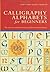 Calligraphy Alphabets for Beginners: The Easy Way to Learn Lettering and Illumination Techniques by Mary Noble (2008-09-01)