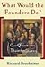 What Would the Founders Do? Our Questions, Their Answers