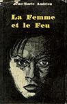 La femme et le feu - l'aventure humaine