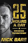 25 Hours a Day: Going One More to Get What You Want 25 Hours a Day: Going One More to Get What You Want