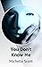 You Don't Know Me