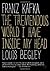 Franz Kafka: The Tremendous World Inside My Head (2009-12-01)