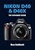 Nikon D40 & D40X (The Expanded Guide) by Ross Hoddinott (2007)