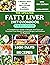 FATTY LIVER DIET COOKBOOK FOR BEGINNERS  by Alexa B. Recce