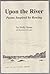 Rare Upon the River Poems I...