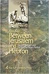 Between Jerusalem and Hebron: Jewish Settlement in the Hebron Mountains and the Etzion Bloc in the Pre-State Period