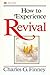 How To Experience Revival by Charles Finney (1984-06-01)