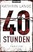 40 Stunden: Thriller by Kathrin Lange (2014-01-20)