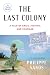 The Last Colony: A Tale of Exile, Justice, and Courage