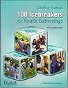 Getting Started: 100 Icebreakers for Youth Gatherings