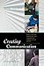 Creating Communication: Exploring and Expanding Your Fundamental Communication Skills 2nd edition by Fujishin, Randy (2008) Paperback