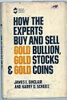 How the Experts Buy and Sell Gold Bullion, Gold Stocks, & Gold Coins (Dollar Growth Library) How the Experts Buy and Sell Gold Bullion, Gold Stocks, & Gold Coins (Dollar Growth Library)