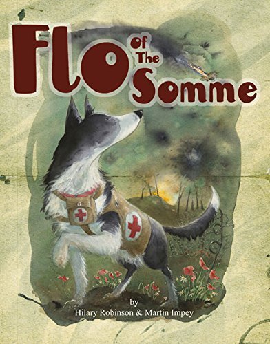 Flo of the Somme: The Mercy Dogs of World War 1 (The Poppy Series) by Hilary Ann Robinson (2016-04-01)