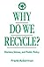 Why Do We Recycle?: Markets, Values, and Public Policy 1st (first) Edition by Ackerman, Frank published by Island Press (1996)
