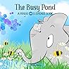 The Busy Pond: A Mouse and Elephant Book (Mouse and Elephant, #2)