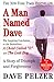 By Dave Pelzer A Man Named Dave: A Story Of Triumph And Forgiveness (Turtleback School & Library Binding Edition) [School & Library Binding]