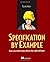 Specification by Example: How Successful Teams Deliver the Right Software by Gojko Adzic (6-Jun-2011) Paperback