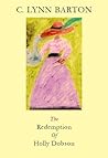The Redemption of Holly Dobson by C. Lynn Barton