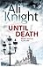 Until Death by Ali Knight (2013-11-07)