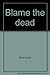 Blame the dead by Gavin Lyall (1973-08-06)
