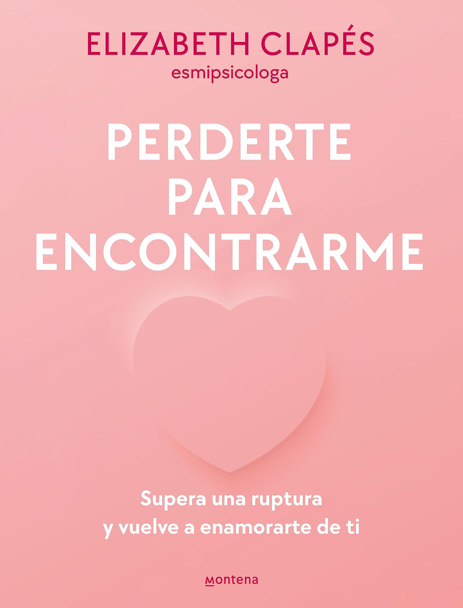 Perderte para encontrarme: Supera una ruptura y vuelve a enamorarte de ti (Paperback)