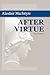 After Virtue: A Study in Moral Theory by Alasdair MacIntyre (2007-03-30)