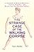 The Strange Case of the Walking Corpse: A Chronicle of Medical Mysteries, Curious Remedies, and Bizarre but True Healing Folklore by Nancy Butcher (2004-01-05)