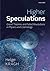 Higher Speculations: Grand Theories and Failed Revolutions in Physics and Cosmology 1st edition by Kragh, Helge (2015) Paperback