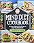 MIND Diet Cookbook: 365 Days of Quick & Easy Recipes to Boost Your Brain Health | Beginners Edition with 28-Day Meal Plan