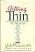 Getting thin: All about fat--how you get it, how you lose it, how you keep it off for good