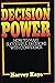Decision Power: How to Make Successful Decisions With Confidence