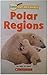 Polar Regions (Science Sight Word Readers)
