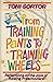 From Training Pants to Training Wheels by Toni Sortor