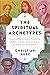 The Spiritual Archetypes by Christian  Kurz