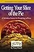 Getting Your Slice of the Pie: A Definitive Source for Prospering in Pizza by Tracy Powell (2001-10-01)
