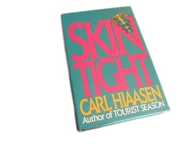Antique Rare SIGNED ~ Skin Tight by Carl Hiaasen (1989) First Edition Hardcover Novel [Hardcover] Unknown