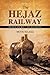 The Hejaz Railway by Metin Hulagu (2011-01-16)