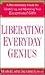 Liberating the Everyday Genius : A Revolutionary Guide for Identifying and Maste (Paperback)
