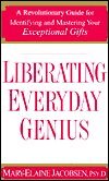 Liberating the Everyday Genius : A Revolutionary Guide for Identifying and Maste (Paperback)