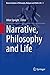 Narrative, Philosophy and Life (Boston Studies in Philosophy,... by Allen Speight