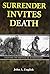 Surrender Invites Death: Fighting the Waffen SS in Normandy by John A. English (2011-02-09)