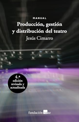 Producción, gestión y distribución del teatro: Manual (Paperback)