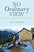 No Ordinary View: A season of faith and mission in the Himalayas by Reed, Naomi (2012) Paperback